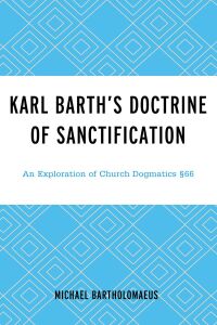Cover image: Karl Barth’s Doctrine of Sanctification 9781978712157