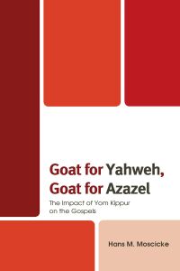 صورة الغلاف: Goat for Yahweh, Goat for Azazel 9781978712423