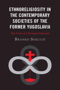 Immagine di copertina: Ethnoreligiosity in the Contemporary Societies of the Former Yugoslavia 9781978712966