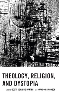 Cover image: Theology, Religion, and Dystopia 9781978713291