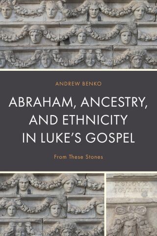 Cover image: Abraham, Ancestry, and Ethnicity in Luke’s Gospel 1st edition 9781978714465