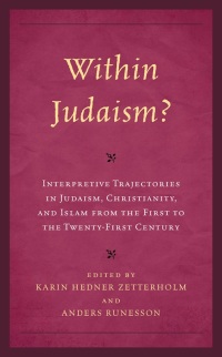 Cover image: Within Judaism? Interpretive Trajectories in Judaism, Christianity, and Islam from the First to the Twenty-First Century 9781978715066