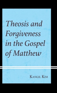 Cover image: Theosis and Forgiveness in the Gospel of Matthew 9781978716322