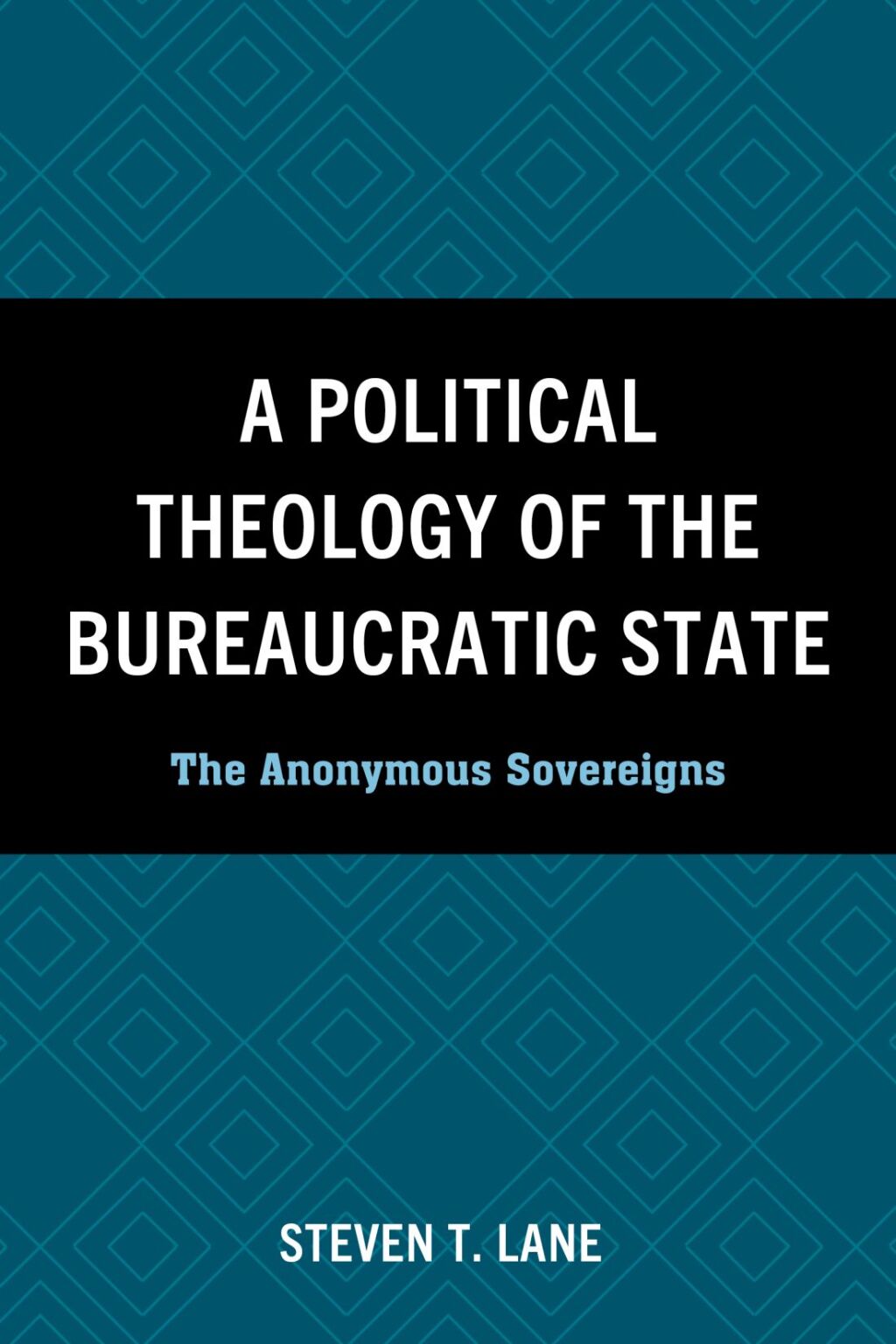 Political Theology of the Bureaucratic State The Anonymous Sovereigns
