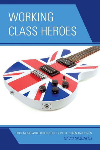 Imagen de portada: Working Class Heroes 1st edition 9780739170519