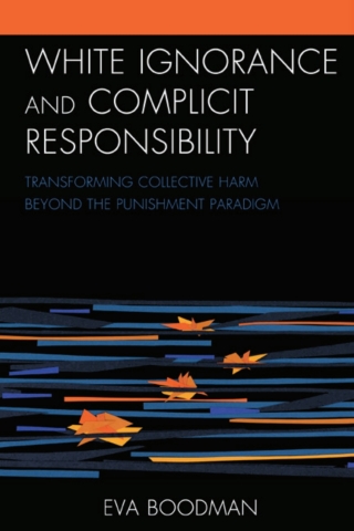 Cover image: White Ignorance and Complicit Responsibility 1st edition 9781793639035