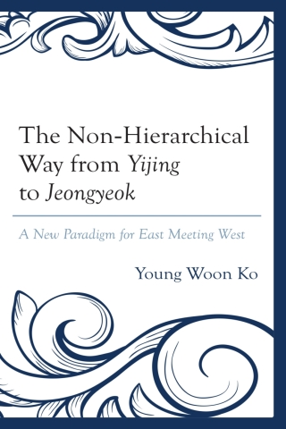 Cover image: The Non-Hierarchical Way from Yijing to Jeongyeok 1st edition 9781498573924