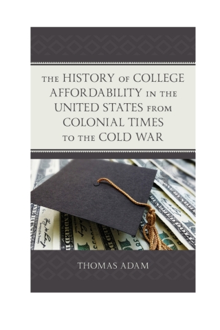 Cover image: The History of College Affordability in the United States from Colonial Times to the Cold War 1st edition 9781498588430