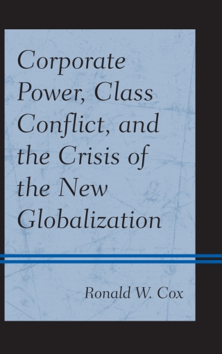Cover image: Corporate Power, Class Conflict, and the Crisis of the New Globalization 1st edition 9780739187678