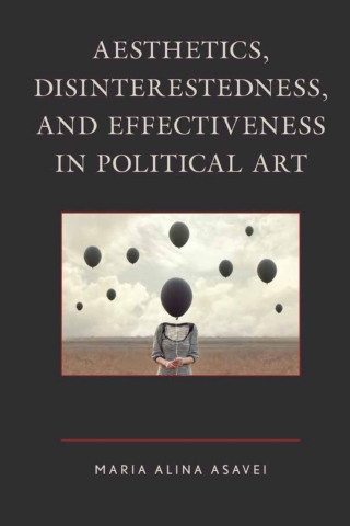 Cover image: Aesthetics, Disinterestedness, and Effectiveness in Political Art 1st edition 9781498566797
