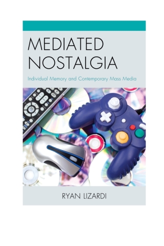 Imagen de portada: Mediated Nostalgia 1st edition 9780739196236