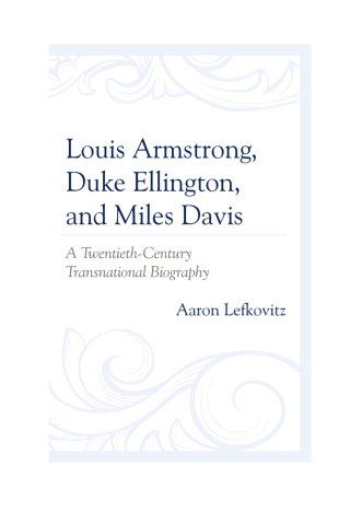 Cover image: Louis Armstrong, Duke Ellington, and Miles Davis 1st edition 9781498567534