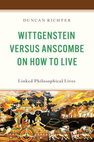 Cover image: Wittgenstein Versus Anscombe on How to Live 1st edition 9781666981506