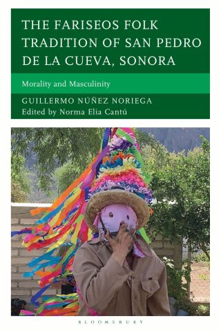 Cover image: The Fariseos Folk Tradition of San Pedro de la Cueva, Sonora 1st edition 9781666974690