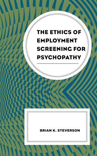 Cover image: The Ethics of Employment Screening for Psychopathy 1st edition 9781793616821