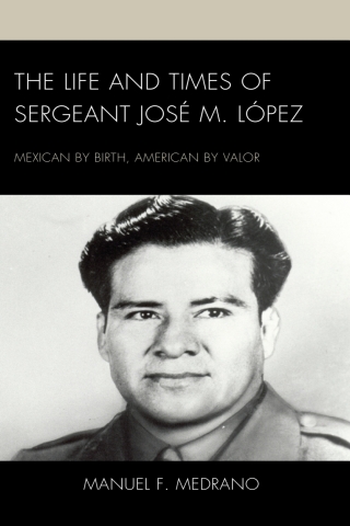 Cover image: The Life and Times of Sergeant José M. López 1st edition 9781666917833