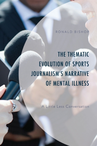 Cover image: The Thematic Evolution of Sports Journalism's Narrative of Mental Illness 1st edition 9781666927627