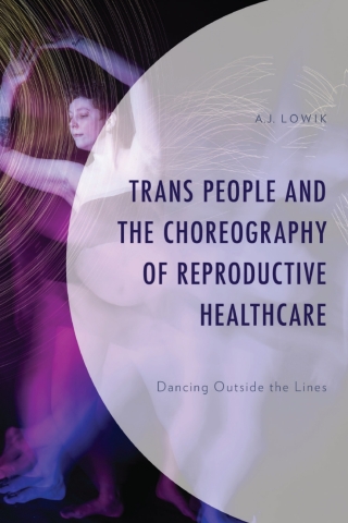 Cover image: Trans People and the Choreography of Reproductive Healthcare 1st edition 9781666934557