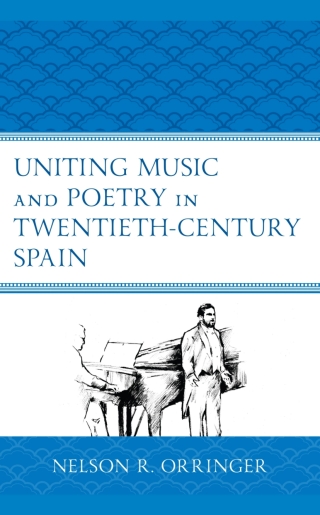 Cover image: Uniting Music and Poetry in Twentieth-Century Spain 1st edition 9781793630483