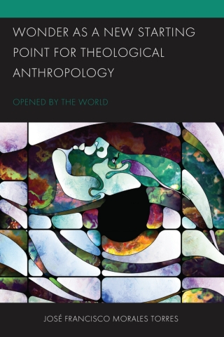 Cover image: Wonder as a New Starting Point for Theological Anthropology 1st edition 9781793637482
