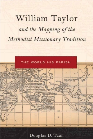 Cover image: William Taylor and the Mapping of the Methodist Missionary Tradition 1st edition 9781498559089