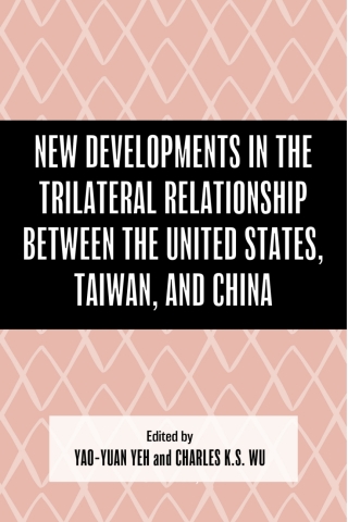 Imagen de portada: New Developments in the Trilateral Relationship between the United States, Taiwan, and China 1st edition 9781666972801