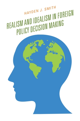 صورة الغلاف: Realism and Idealism in Foreign Policy Decision Making 1st edition 9781498592574