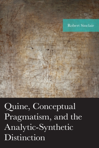 Imagen de portada: Quine, Conceptual Pragmatism, and the Analytic-Synthetic Distinction 1st edition 9781793618207