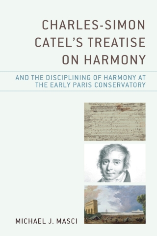Immagine di copertina: Charles-Simon Catel's Treatise on Harmony and the Disciplining of Harmony at the Early Paris Conservatory 1st edition 9781793630452