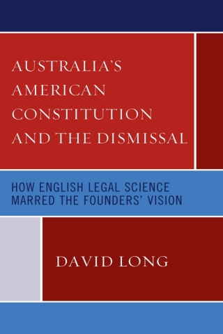 Cover image: Australia’s American Constitution and the Dismissal 1st edition 9781793641953