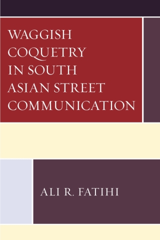 Cover image: Waggish Coquetry in South Asian Street Communication 1st edition 9781498554718