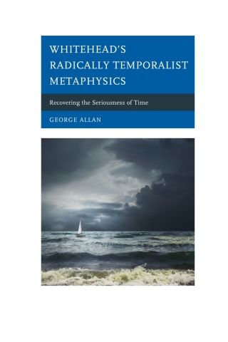 Cover image: Whitehead’s Radically Temporalist Metaphysics 1st edition 9781793620057