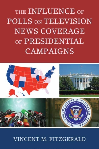 Cover image: The Influence of Polls on Television News Coverage of Presidential Campaigns 1st edition 9781498542340