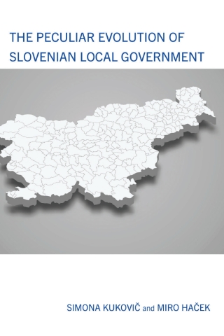 Cover image: The Peculiar Evolution of Slovenian Local Government 1st edition 9781666931617