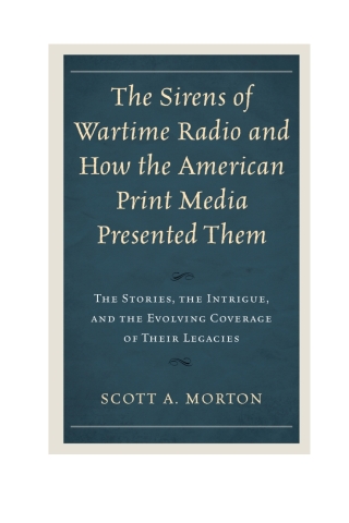 Cover image: The Sirens of Wartime Radio and How the American Print Media Presented Them 1st edition 9781793601452