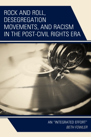表紙画像: Rock and Roll, Desegregation Movements, and Racism in the Post-Civil Rights Era 1st edition 9781793613875