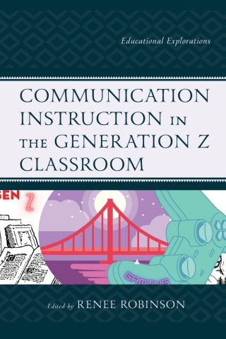 صورة الغلاف: Communication Instruction in the Generation Z Classroom 1st edition 9781793626240