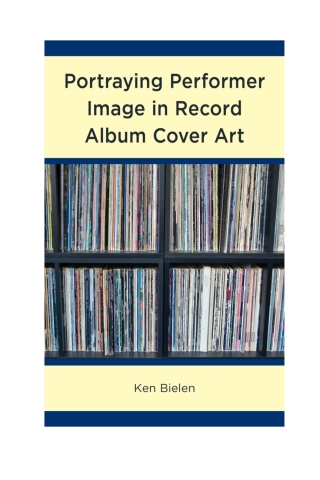 Cover image: Portraying Performer Image in Record Album Cover Art 1st edition 9781793640727