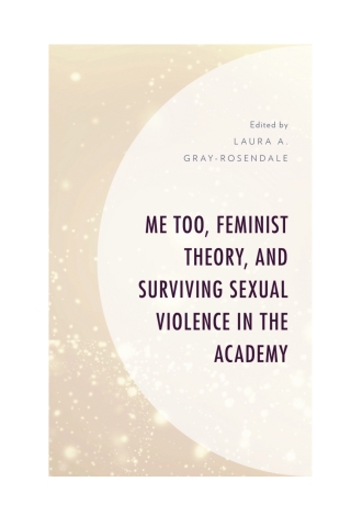Cover image: Me Too, Feminist Theory, and Surviving Sexual Violence in the Academy 1st edition 9781793611147
