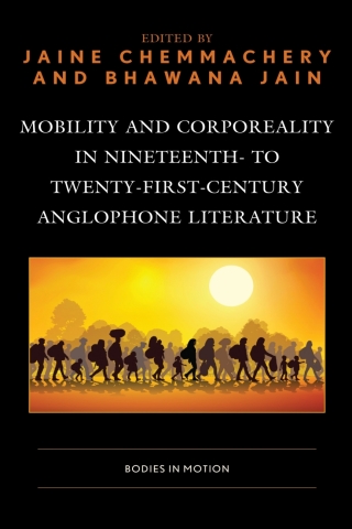 Imagen de portada: Mobility and Corporeality in Nineteenth- to Twenty-First-Century Anglophone Literature 1st edition 9781793625670