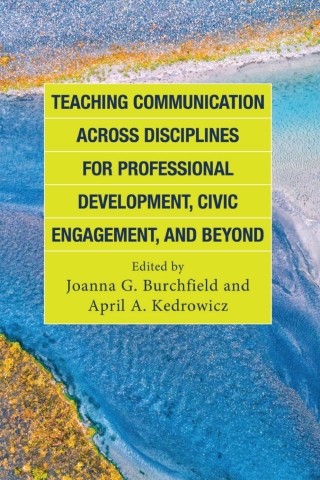 Cover image: Teaching Communication across Disciplines for Professional Development, Civic Engagement, and Beyond 1st edition 9781666903942
