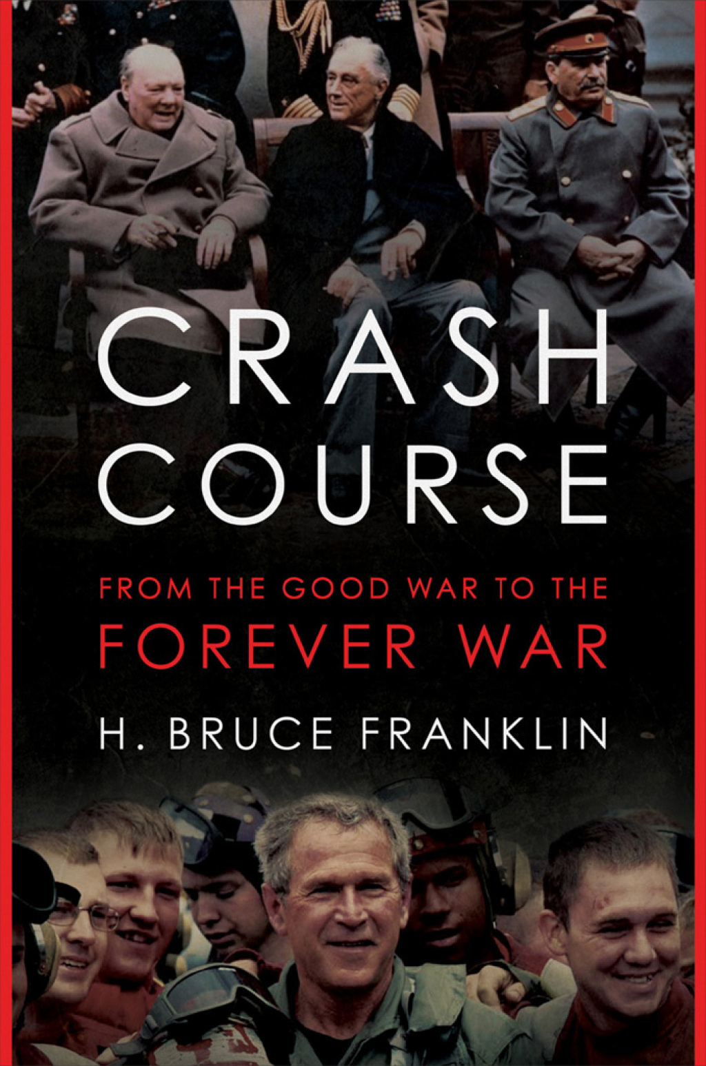 Crash Course From the Good War to the Forever War