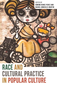 Cover image: Race and Cultural Practice in Popular Culture 9781978801318