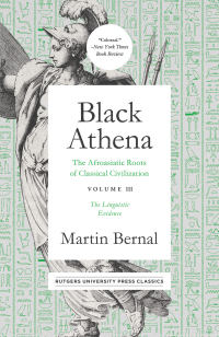 Cover image: Black Athena: The Afroasiatic Roots of Classical Civilation Volume III 9781978804296