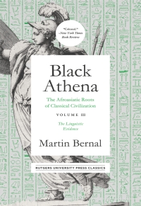 Cover image: Black Athena: The Afroasiatic Roots of Classical Civilation Volume III 9781978804296