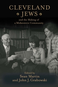 表紙画像: Cleveland Jews and the Making of a Midwestern Community 9781978809949