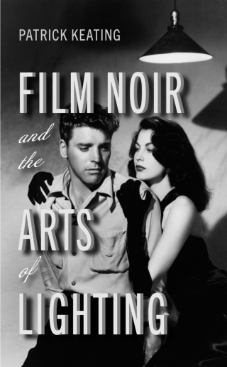 Cover image: Film Noir and the Arts of Lighting 9781978810259
