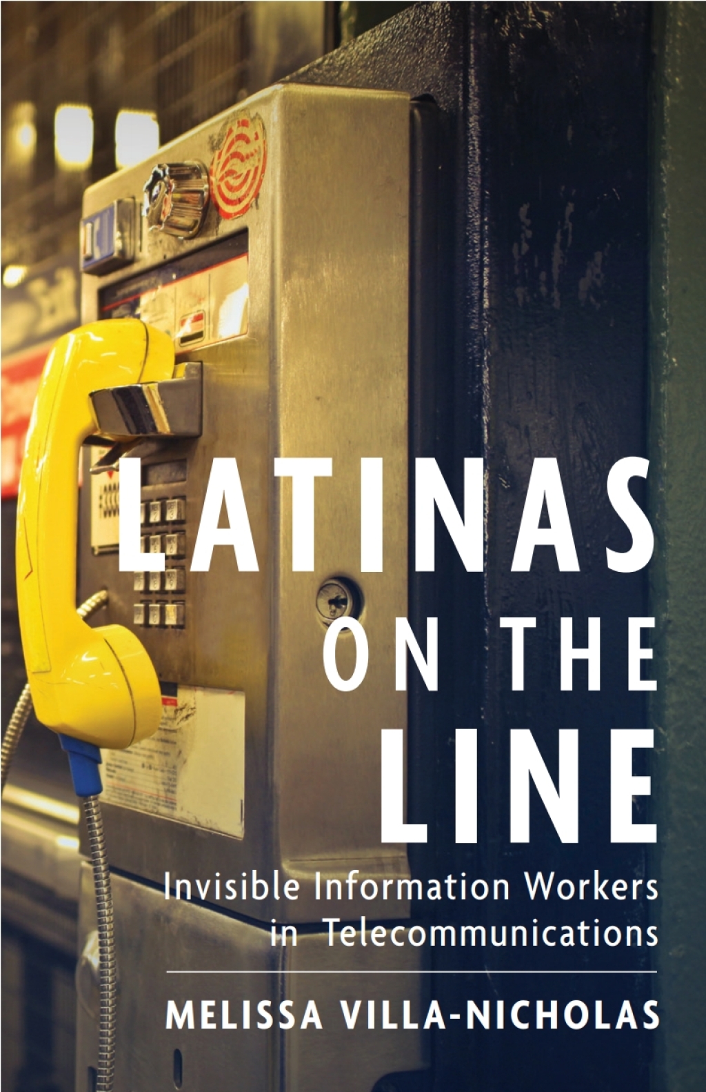 Latinas on the Line Invisible Information Workers in Telecommunications