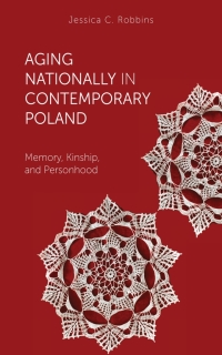 Omslagafbeelding: Aging Nationally in Contemporary Poland 9781978813977