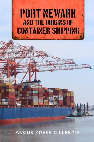 Cover image: Port Newark and the Origins of Container Shipping 9781978818712